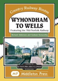 Enlarge image Cover: Wymondham To Wells. - Middleton Press