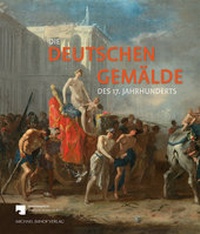 Abbildung von: Die Deutschen Gemälde des 17. Jahrhunderts - Michael Imhof Verlag