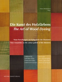 Abbildung von: Die Kunst des Holzfärbens / The Art of Wood Dyeing - Michael Imhof Verlag