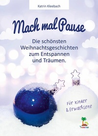 Abbildung von: Mach mal Pause - die schönsten Weihnachtsgeschichten zum Entspannen und Träumen - neobooks