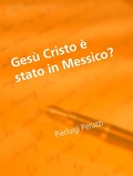 Cover: Ges&ugrave; Cristo &egrave; stato in Messico? - Books on Demand