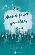 Cover: Ein Abend frisch gem&auml;htes Gras - Wreaders Verlag
