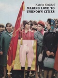 Cover: Making Love to Unknown Cities - DISTANZ Verlag
