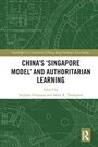 Cover: China's 'Singapore Model' and Authoritarian Learning - Routledge