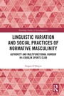Cover: Linguistic Variation and Social Practices of Normative Masculinity - Routledge