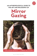 Cover: An Anthropological Guide to the Art and Philosophy of Mirror Gazing - Bloomsbury Academic