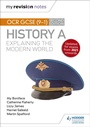 Cover: My Revision Notes: OCR GCSE (9-1) History A: Explaining the Modern World, Second Edition - Hodder Education