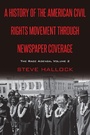 Cover: A History of the American Civil Rights Movement Through Newspaper Coverage - Peter Lang Verlag
