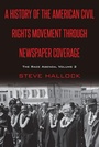 Cover: A History of the American Civil Rights Movement Through Newspaper Coverage - Peter Lang Verlag