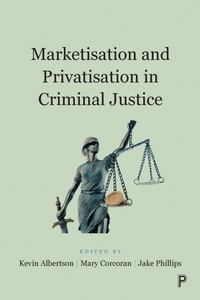 Enlarge image Cover: Marketisation and Privatisation in Criminal Justice - Policy Press