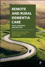 Cover: Remote and Rural Dementia Care - Policy Press