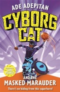 Cover: Cyborg Cat and the Masked Marauder - Piccadilly Press