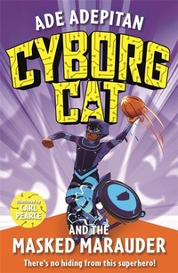 Enlarge image Cover: Cyborg Cat and the Masked Marauder - Piccadilly Press