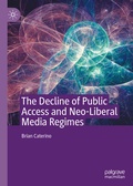 Cover: The Decline of Public Access and Neo-Liberal Media Regimes - Palgrave Macmillan