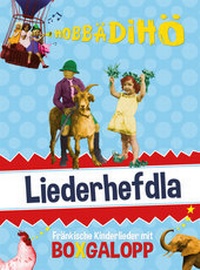 Abbildung von: Hobbädihö Liederhefdla - Forschungsstelle für fränkische Volksmusik der Bezirke Mittel-, Ober- und Unterfranken