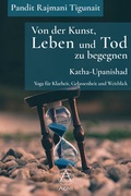 Cover: Von der Kunst, Leben und Tod zu begegnen: Katha-Upanishad - Agni Verlag