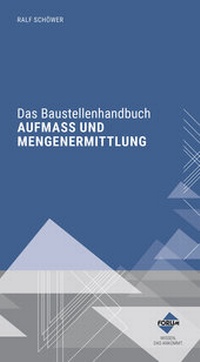 Abbildung von: Das Baustellenhandbuch AUFMASS UND MENGENERMITTLUNG - Forum Verlag Herkert