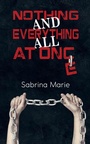 Cover: Nothing and Everything All at Once - Austin Macauley Publishers