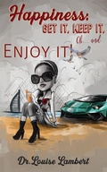 Cover: Happiness: Get It, Keep It, Oh...And Enjoy It! - Austin Macauley Publishers