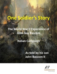 Enlarge image Cover: One Soldier's Story by John Bascom - JOHN BASCOM