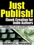 Cover: Just Publish! Ebook Creation for Indie Authors (Really Simple Writing & Publishing) - Really Simple Writing & Publishing