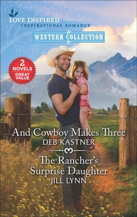 Enlarge image Cover: And Cowboy Makes Three and The Rancher's Surprise Daughter - Love Inspired MMP