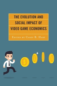 Enlarge image Cover: The Evolution and Social Impact of Video Game Economics - Lexington Books
