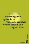 Cover: Einf&uuml;hrung in die systemische Transaktionsanalyse von Individuum und Organisation - Carl-Auer Verlag