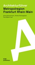 Cover: Metropolregion Frankfurt Rhein-Main. Architekturf&uuml;hrer - DOM publishers