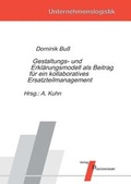 Cover: Gestaltungs- und Erkl&auml;rungsmodell als Beitrag f&uuml;r ein kollaboratives Ersatzteilmanagement - Praxiswissen Service