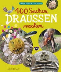 Abbildung von: 100 Sachen draußen machen - Verlagshaus Jacoby & Stuart