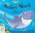 Cover: Smiley Shark and other Ocean Adventures - Bolinda Audio Books
