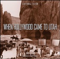 Cover: When Hollywood Came to Utah - Gibbs Smith