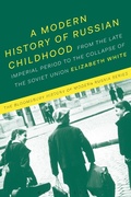 Cover: A Modern History of Russian Childhood - Bloomsbury Academic