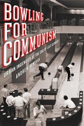 Cover: Bowling for Communism - Cornell University Press