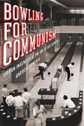 Cover: Bowling for Communism - Cornell University Press