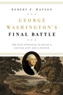 Cover: George Washington's Final Battle - Georgetown University Press