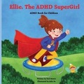 Cover: Ellie, The ADHD SuperGirl - Yael Manor
