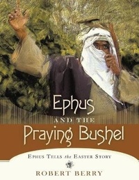 Enlarge image Cover: Ephus and the Praying Bushel - URLink Print & Media, LLC