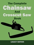 Cover: The Complete Chainsaw and Crosscut Saw Book (Legacy Edition) - Doublebit Press