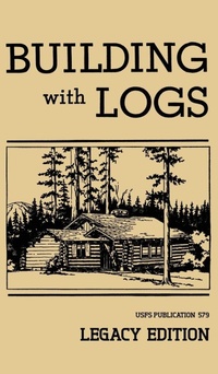 Enlarge image Cover: Building With Logs (Legacy Edition) - Doublebit Press