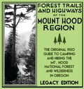 Cover: Forest Trails And Highways Of The Mount Hood Region (Legacy Edition) - Doublebit Press