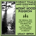 Cover: Forest Trails And Highways Of The Mount Hood Region (Legacy Edition) - Doublebit Press
