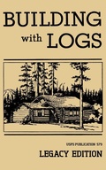Cover: Building With Logs (Legacy Edition) - Doublebit Press