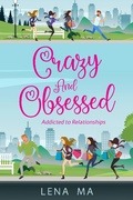 Cover: Crazy & Obsessed: Addicted to Relationships - Lena Ma Publishing