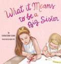 Cover: What it Means to be a Big Sister - Lindsey Coker Luckey