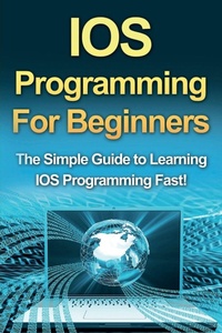 Abbildung von: IOS Programming For Beginners - Ingram Publishing