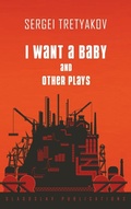 Cover: I Want a Baby and Other Plays - Glagoslav Publications B.V.