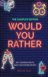 Abbildung von: The Couples Would You Rather Edition - Sexy conversations to know your partner better! - Alex Gibbons