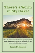 Cover: There's a Worm in My Cake - Strategic Book Publishing